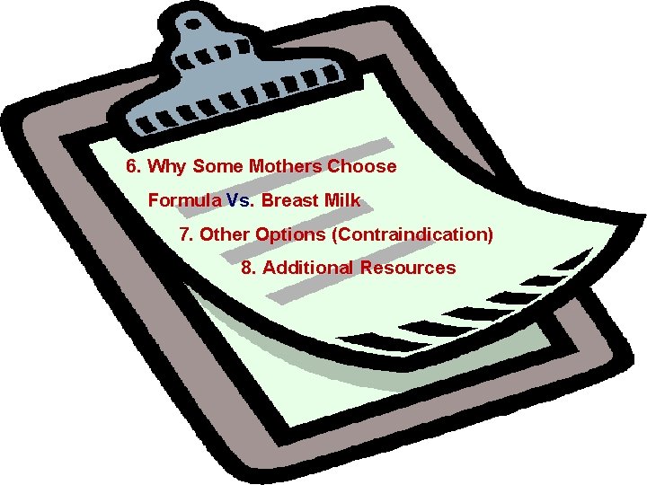 6. Why Some Mothers Choose Formula Vs. Breast Milk 7. Other Options (Contraindication) 8. 6. Why Some Mothers Choose Formula Vs. Breast Milk 7. Other Options (Contraindication) 8.