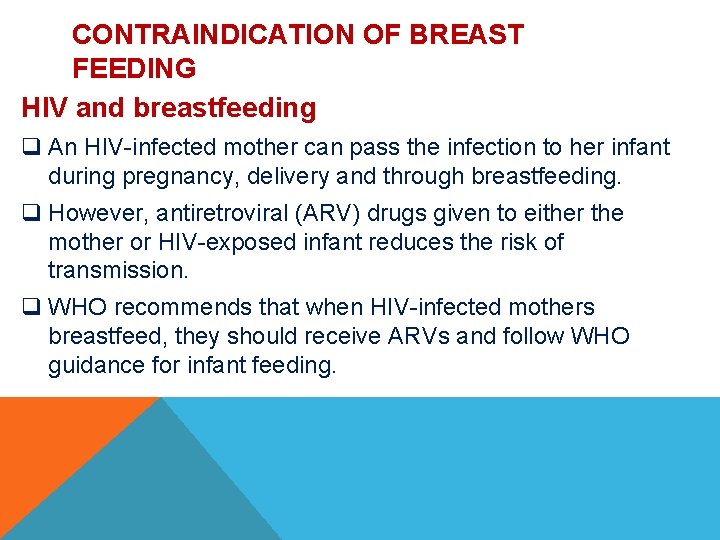 CONTRAINDICATION OF BREAST FEEDING HIV and breastfeeding q An HIV-infected mother can pass the CONTRAINDICATION OF BREAST FEEDING HIV and breastfeeding q An HIV-infected mother can pass the