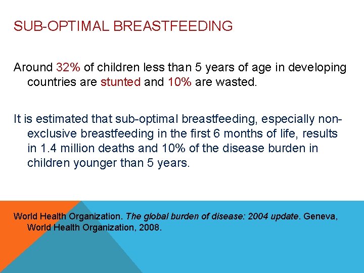 SUB-OPTIMAL BREASTFEEDING Around 32% of children less than 5 years of age in developing SUB-OPTIMAL BREASTFEEDING Around 32% of children less than 5 years of age in developing