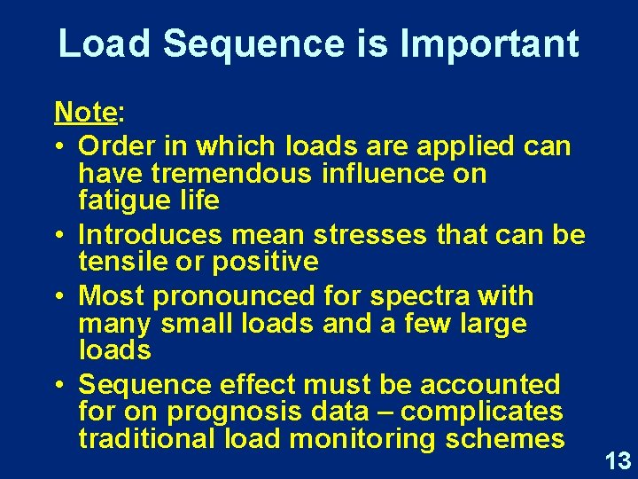 Load Sequence is Important Note: • Order in which loads are applied can have