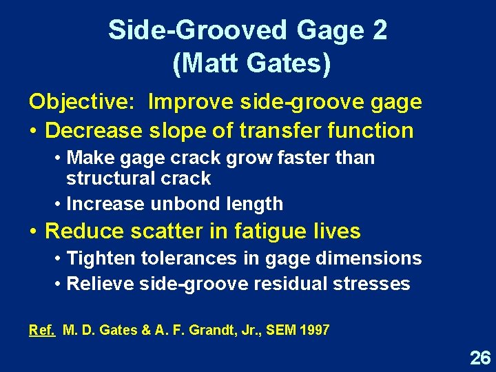 Side-Grooved Gage 2 (Matt Gates) Objective: Improve side-groove gage • Decrease slope of transfer