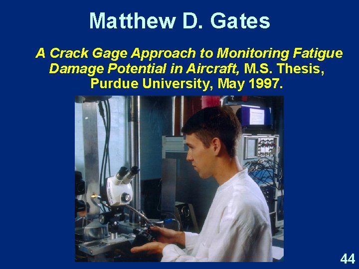 Matthew D. Gates A Crack Gage Approach to Monitoring Fatigue Damage Potential in Aircraft,