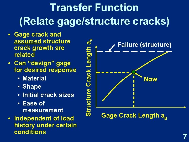  • Gage crack and assumed structure crack growth are related • Can “design”