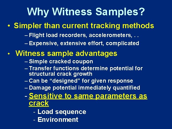 Why Witness Samples? • Simpler than current tracking methods – Flight load recorders, accelerometers,