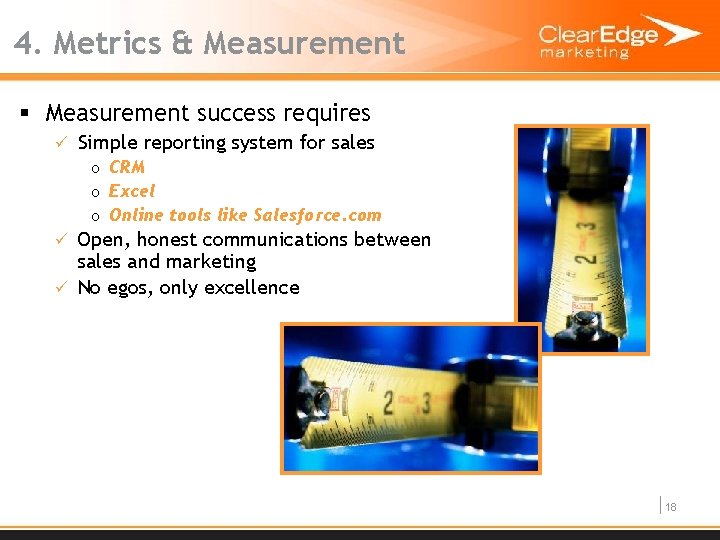 4. Metrics & Measurement § Measurement success requires ü Simple reporting system for sales