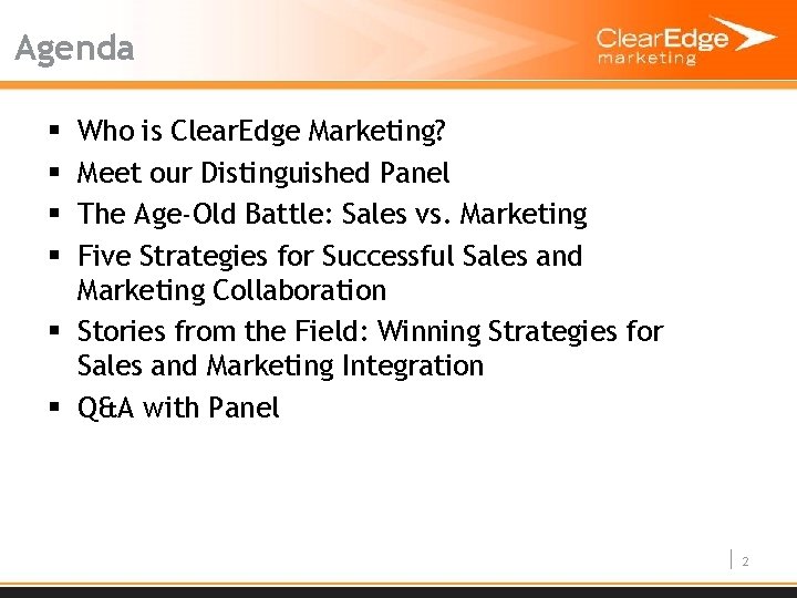 Agenda Who is Clear. Edge Marketing? Meet our Distinguished Panel The Age-Old Battle: Sales