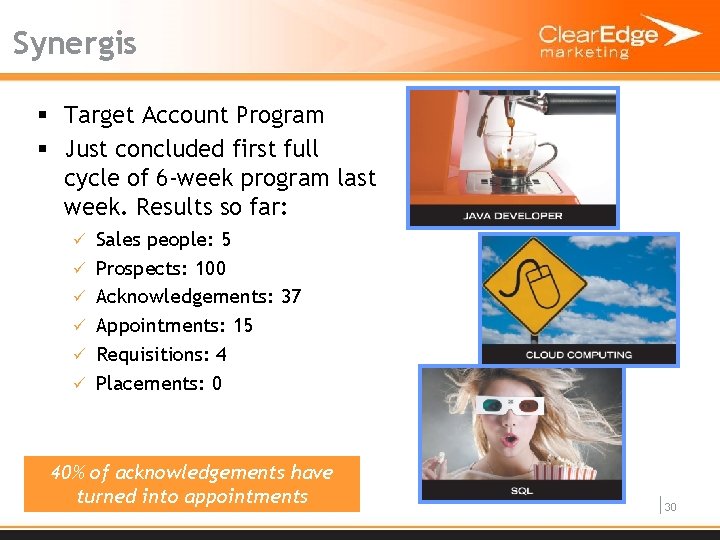 Synergis § Target Account Program § Just concluded first full cycle of 6 -week