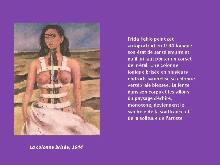 Frida Kahlo peint cet autoportrait en 1944 lorsque son état de santé empire et