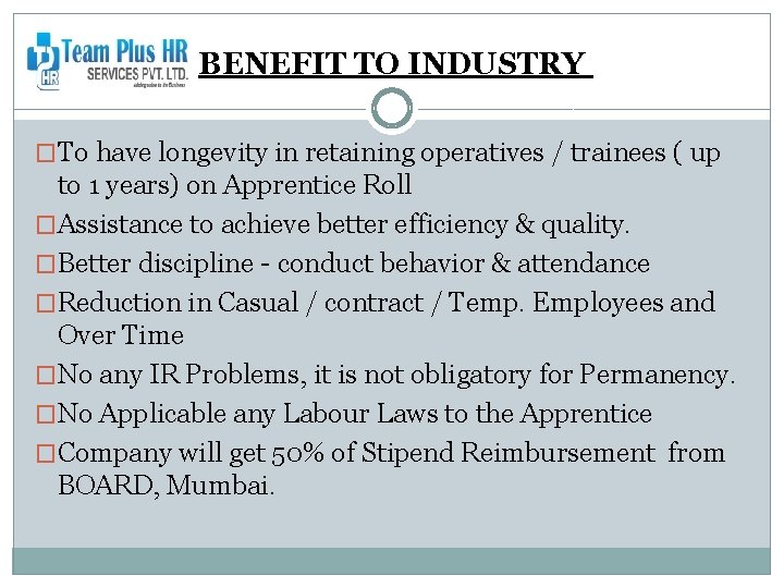 BENEFIT TO INDUSTRY �To have longevity in retaining operatives / trainees ( up to