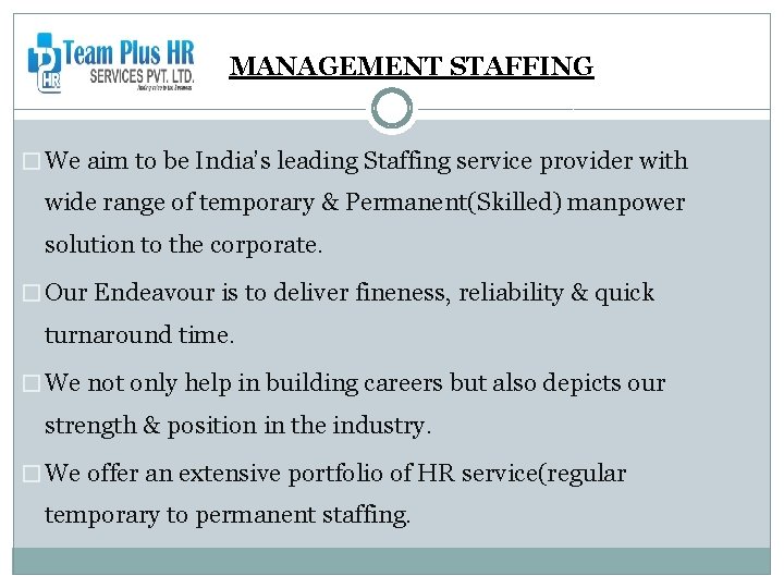 MANAGEMENT STAFFING � We aim to be India’s leading Staffing service provider with wide