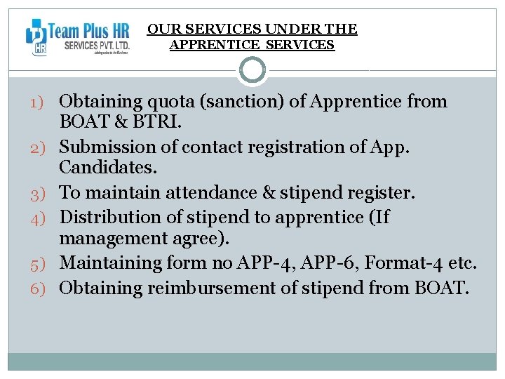 OUR SERVICES UNDER THE APPRENTICE SERVICES 1) Obtaining quota (sanction) of Apprentice from 2)