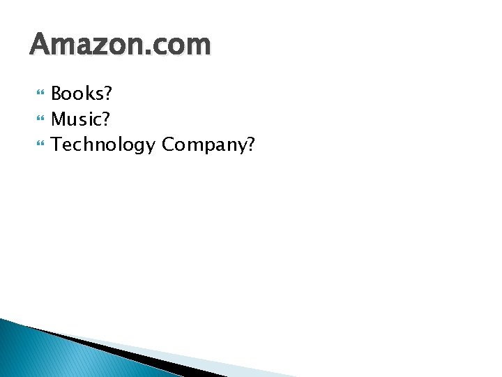 Amazon. com Books? Music? Technology Company? 