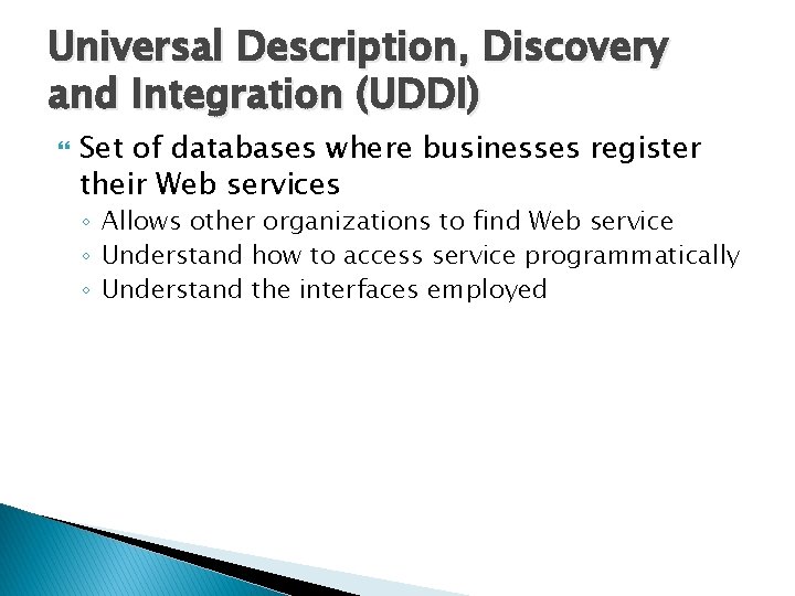 Universal Description, Discovery and Integration (UDDI) Set of databases where businesses register their Web