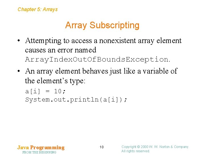 Chapter 5: Arrays Array Subscripting • Attempting to access a nonexistent array element causes