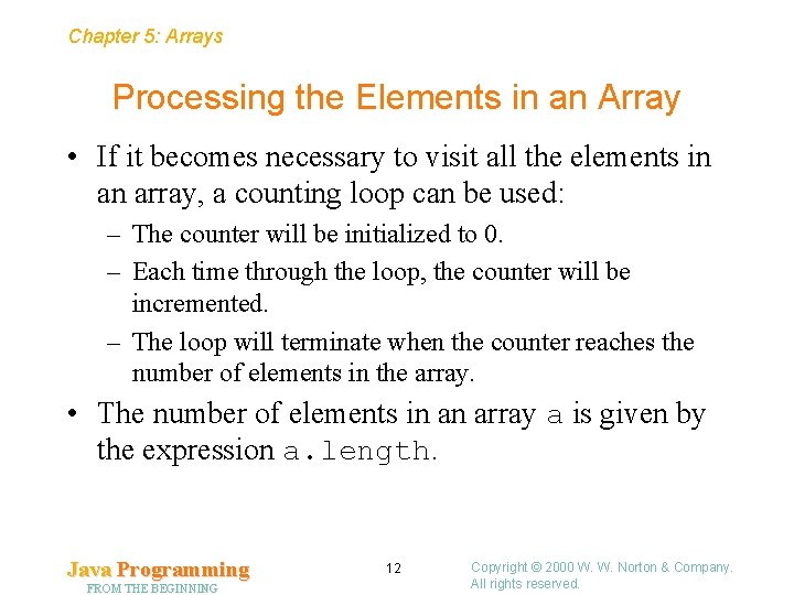 Chapter 5: Arrays Processing the Elements in an Array • If it becomes necessary