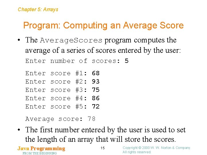 Chapter 5: Arrays Program: Computing an Average Score • The Average. Scores program computes