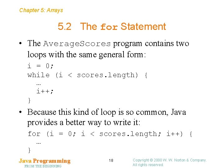 Chapter 5: Arrays 5. 2 The for Statement • The Average. Scores program contains