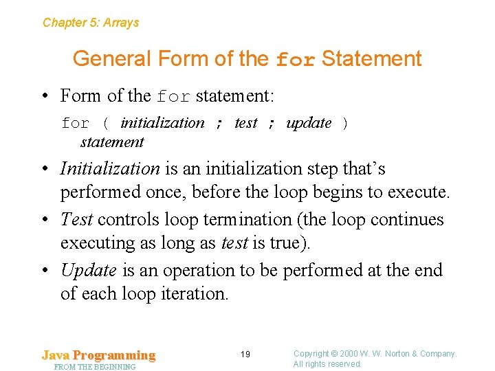 Chapter 5: Arrays General Form of the for Statement • Form of the for