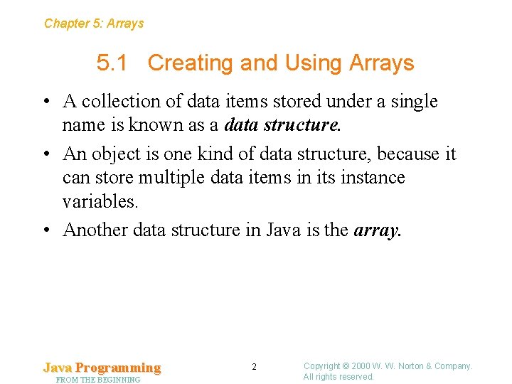 Chapter 5: Arrays 5. 1 Creating and Using Arrays • A collection of data