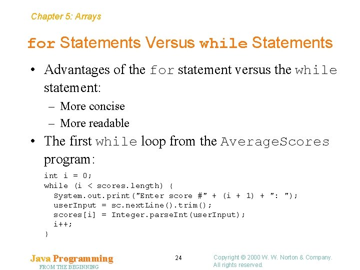 Chapter 5: Arrays for Statements Versus while Statements • Advantages of the for statement