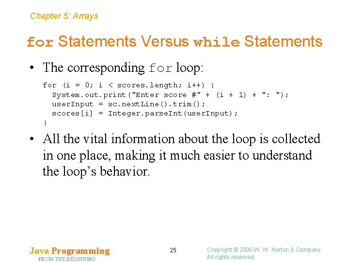 Chapter 5: Arrays for Statements Versus while Statements • The corresponding for loop: for