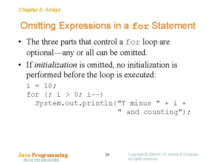 Chapter 5: Arrays Omitting Expressions in a for Statement • The three parts that