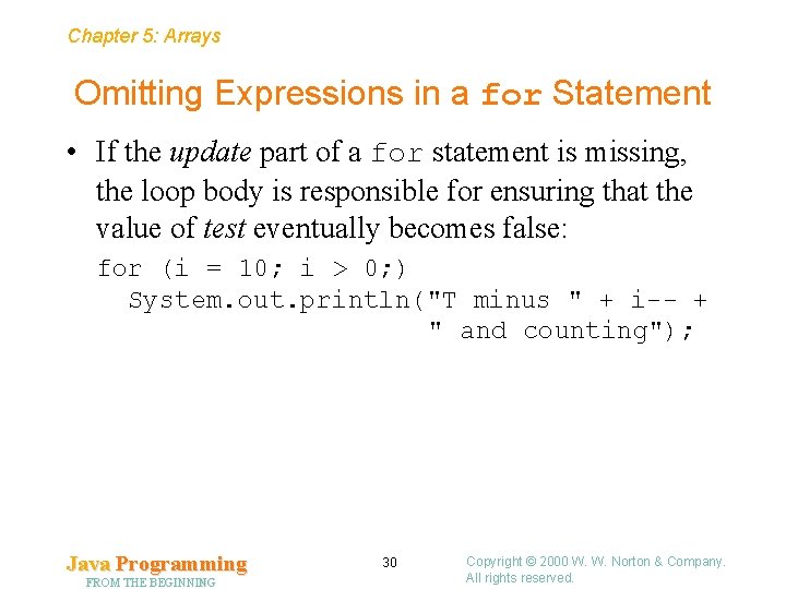 Chapter 5: Arrays Omitting Expressions in a for Statement • If the update part