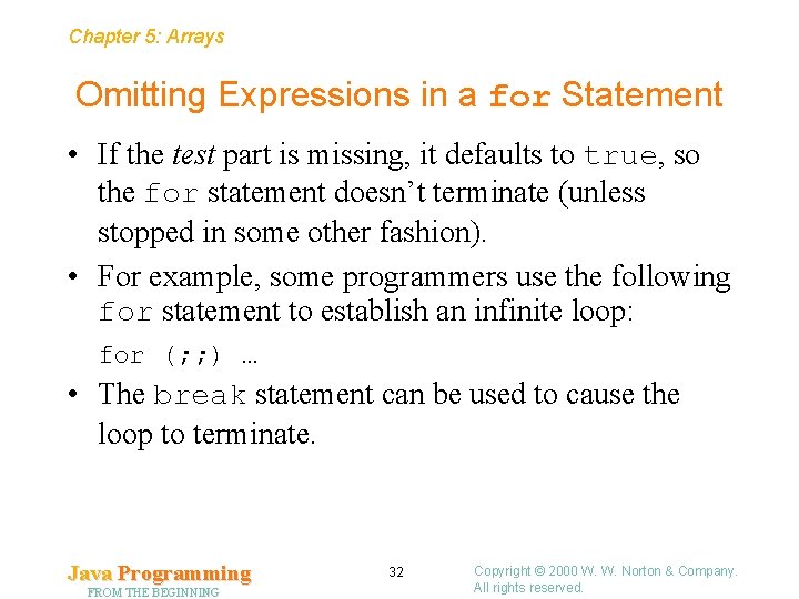 Chapter 5: Arrays Omitting Expressions in a for Statement • If the test part