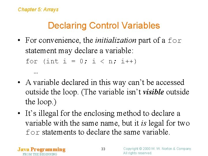 Chapter 5: Arrays Declaring Control Variables • For convenience, the initialization part of a