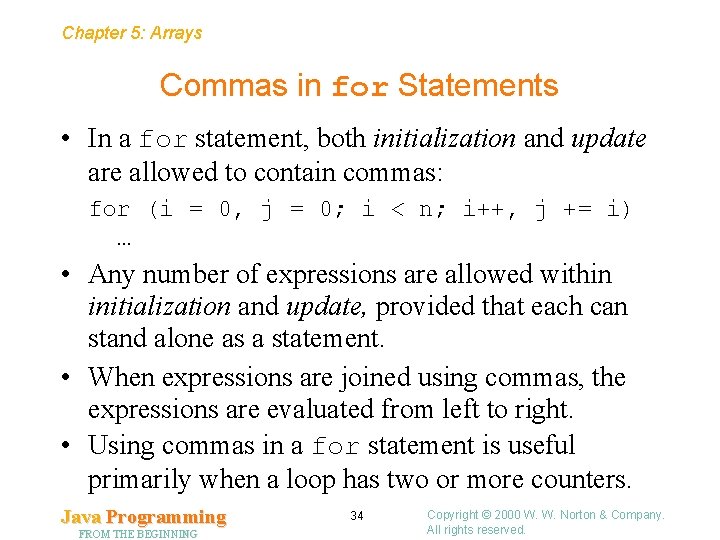 Chapter 5: Arrays Commas in for Statements • In a for statement, both initialization