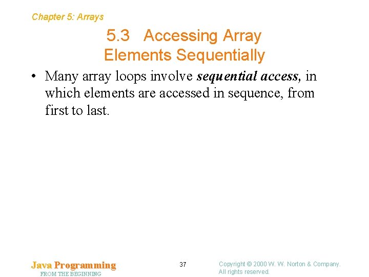 Chapter 5: Arrays 5. 3 Accessing Array Elements Sequentially • Many array loops involve