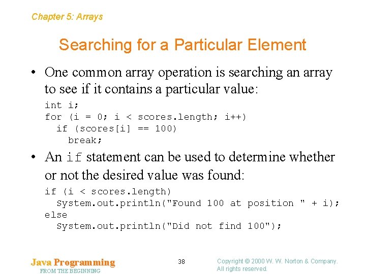 Chapter 5: Arrays Searching for a Particular Element • One common array operation is