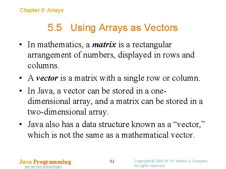 Chapter 5: Arrays 5. 5 Using Arrays as Vectors • In mathematics, a matrix