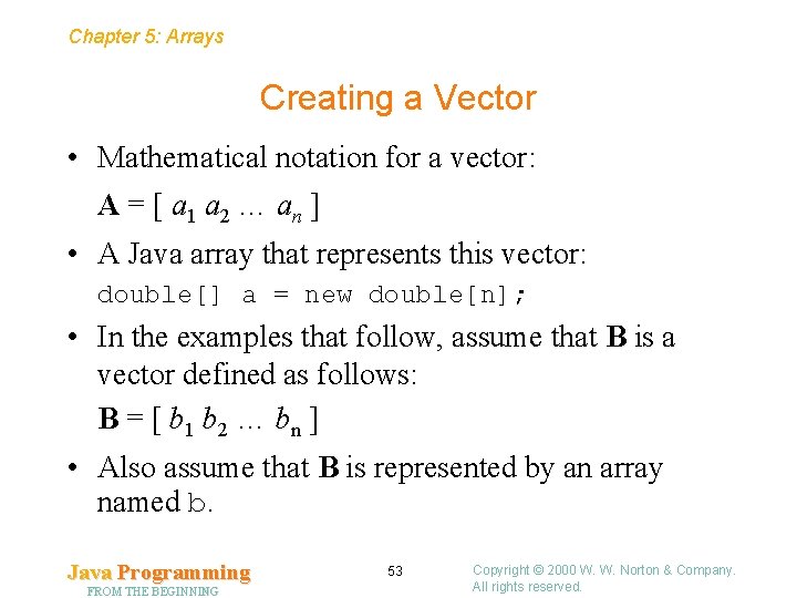 Chapter 5: Arrays Creating a Vector • Mathematical notation for a vector: A =