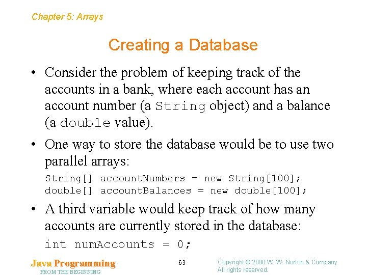 Chapter 5: Arrays Creating a Database • Consider the problem of keeping track of