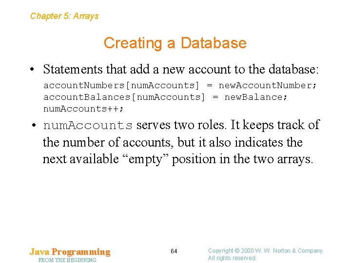 Chapter 5: Arrays Creating a Database • Statements that add a new account to