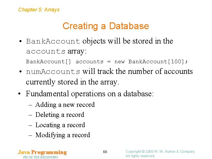 Chapter 5: Arrays Creating a Database • Bank. Account objects will be stored in