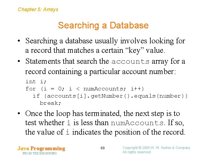 Chapter 5: Arrays Searching a Database • Searching a database usually involves looking for