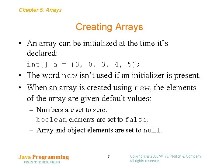 Chapter 5: Arrays Creating Arrays • An array can be initialized at the time