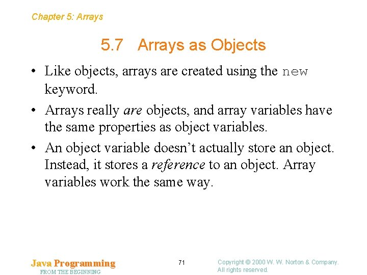 Chapter 5: Arrays 5. 7 Arrays as Objects • Like objects, arrays are created