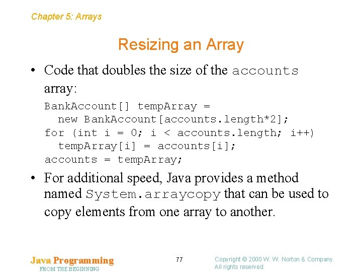 Chapter 5: Arrays Resizing an Array • Code that doubles the size of the
