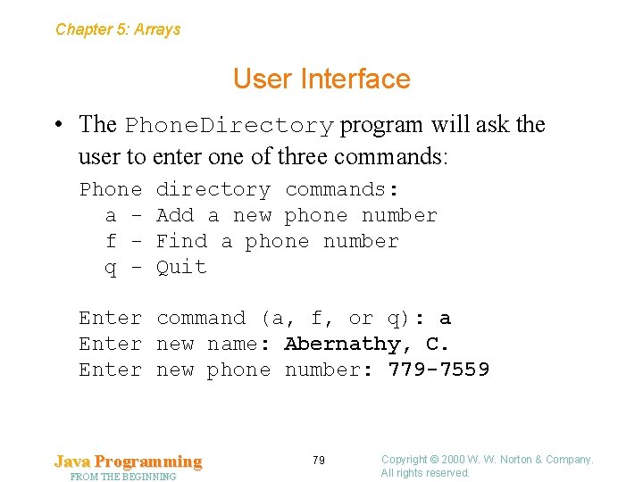 Chapter 5: Arrays User Interface • The Phone. Directory program will ask the user