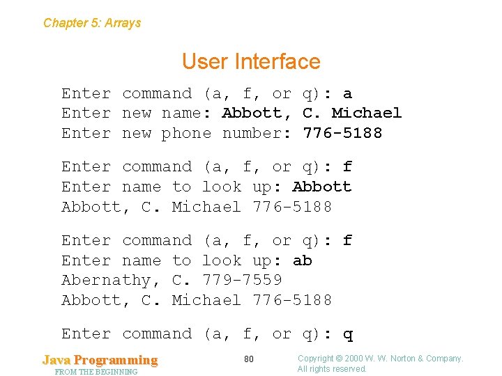 Chapter 5: Arrays User Interface Enter command (a, f, or q): a Enter new