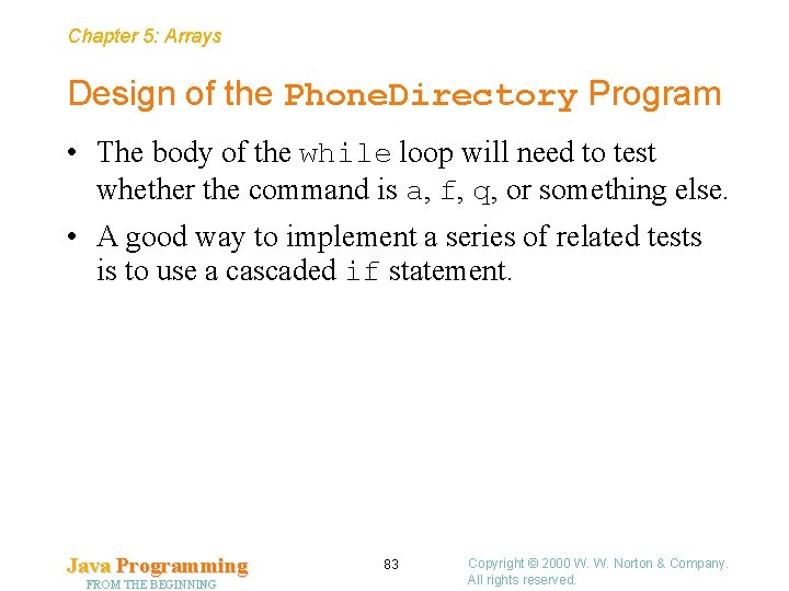 Chapter 5: Arrays Design of the Phone. Directory Program • The body of the