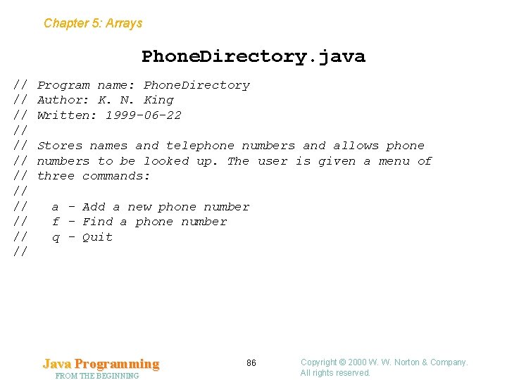 Chapter 5: Arrays Phone. Directory. java // // // Program name: Phone. Directory Author: