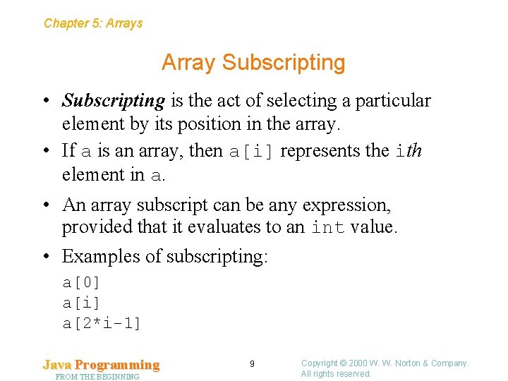 Chapter 5: Arrays Array Subscripting • Subscripting is the act of selecting a particular