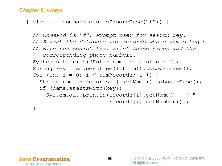 Chapter 5: Arrays } else if (command. equals. Ignore. Case("f")) { // Command is