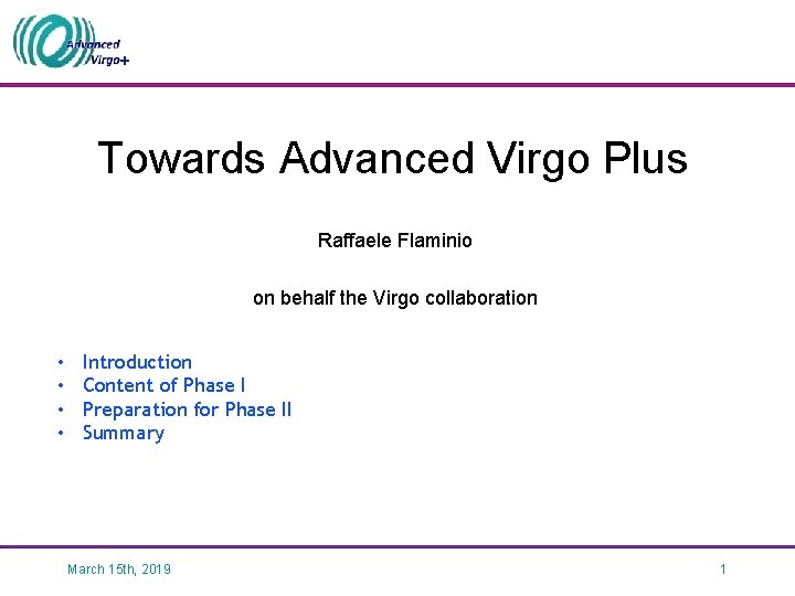 + Towards Advanced Virgo Plus Raffaele Flaminio on behalf the Virgo collaboration • •