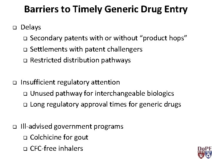 Barriers to Timely Generic Drug Entry q q q Delays q Secondary patents with