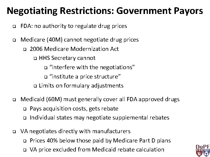 Negotiating Restrictions: Government Payors q q FDA: no authority to regulate drug prices Medicare